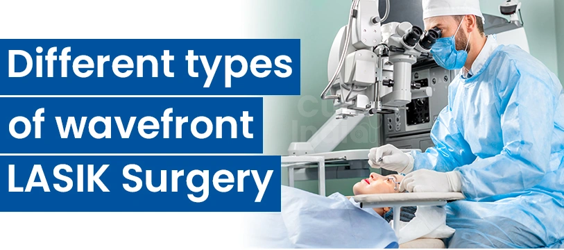 Types of Custom Wavefront LASIK Surgery in India